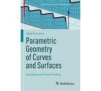 Parametric Geometry of Curves and Surfaces: Architectural Form-Finding