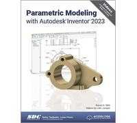 Parametric Modeling With Autodesk Inventor 2023