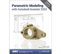 Parametric Modeling with Autodesk Inventor 2023 by Luke Jumper Luke Jumper (Auteur)