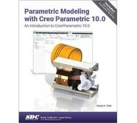 Parametric Modeling with Creo Parametric 10.0 by Randy H. Shih Randy H. Shih (Auteur)