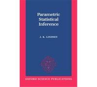 Parametric Statistical Inference, Oxford Science Publications J. K. Lindsey (Auteur)