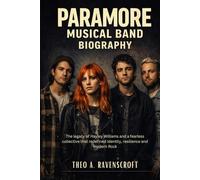 PARAMORE MUSICAL BAND BIOGRAPHY: The legacy of Hayley Williams and a fearless collective that redefined identity, resilience and modern rock