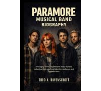 PARAMORE MUSICAL BAND BIOGRAPHY: The legacy of Hayley Williams and a fearless collective that redefined identity, resilience and modern rock