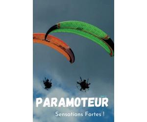 PARAMOTEUR : Sensations Fortes Vol 2: Pour les Pilotes déjà brevetés Historique de mes vols Visites périodiques du matériel Evolution des conditions ... de perfectionnement et carnet de vol détaillé