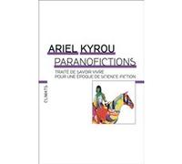 Ariel Kyrou – Paranofictions : Traité de savoir vivre pour une époque de science-fiction – Broché