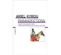 Paranofictions Traité de savoir vivre pour une époque de science-fiction - Ariel Kyrou - Flammarion - broché - Essai