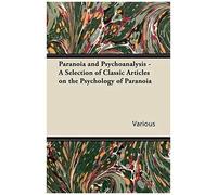 Paranoia And Psychoanalysis - A Selection Of Classic Articles On The Psychology Of Paranoia