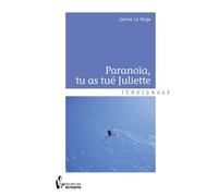 Paranoïa, tu as tué Juliette - Janine Teyssandier - Publibook - relié - Récit