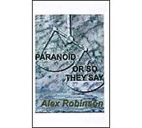 Paranoid, or So They Say Alex Robinson (Auteur)