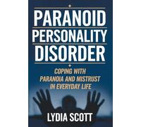 PARANOID PERSONALITY DISORDER: Coping with Paranoia and Mistrust in Everyday Life