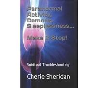 Paranormal Activity Demons Sleeplessness...Make it Stop Spiritual Troubleshooting - Cherie Sheridan - Amazon Digital Services LLC KDP - Livre en Anglais Cherie SheridanCherie Sheridan (Auteur)