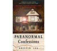 Paranormal Confessions by Kristin Kristin Lee Lee Kristin Kristin Lee Lee (Auteur)