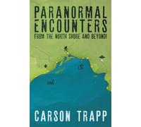 Paranormal Encounters from the North Shore and Beyond!