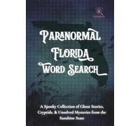 Paranormal Florida Word Search: A Spooky Collection of Ghost Stories, Cryptids, & Unsolved Mysteries from the Sunshine State