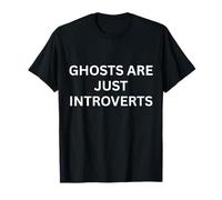 Paranormal Ghosts are Just Introvertis Haunting Saying T-Shirt