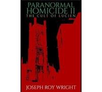 Paranormal Homicide 2 The Cult Of Lucien - Joseph Roy Wright - Amazon Digital Services LLC KDP - Livre en Anglais Joseph Roy WrightJoseph Roy Wright (Auteur)