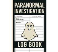 Paranormal Investigation Log Book: Ghost Hunting & Paranormal Investigation Logbook Journal