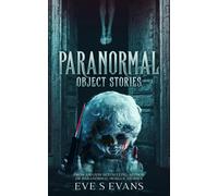 Paranormal Object Stories (True Ghost Stories: Real Hauntings)