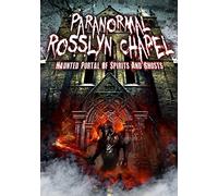 Paranormal Rosslyn Chapel: Haunted Portal of Spirits and Ghosts