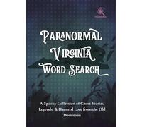 Paranormal Virginia Word Search: A Spooky Collection of Ghost Stories, Legends, & Haunted Lore from the Old Dominion