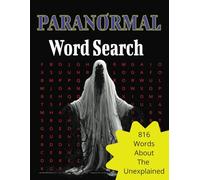 Paranormal Word Search Puzzle Book: Word Searches With Easy To Read Print About The Paranormal, The Unexplained, The supernatural And More, 8.5x11 ... For Gifts, Vacations, Holidays And Free Time