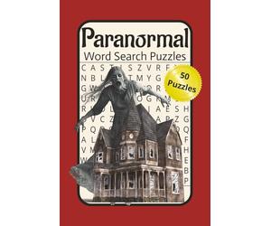 Paranormal Word Search Puzzles: Supernatural Word Search Puzzles for Mystery & Horror Fans - 50 Spooky Brain Games | 100 Pages | 6x9 Travel Size | ... & Fun Activity Book Exploring the Unknown