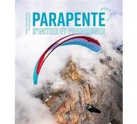 PARAPENTE - S'INITIER ET PROGRESSER - Nouvelle édition Pierre-Paul Ménégoz (Auteur), Yves Goueslain (Auteur)