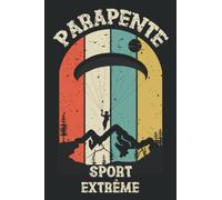 Parapente Sport Extrême: Carnet de vol en Parapente | Journal de bord du parapentiste | carnet à remplir format A5 de 100 pages | cadeau idéal pour fan de parapente