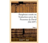 Paraphrase courte ou Traduction suivie des Pseaumes de David. Tome 1 - Jean Polinier - Hachette Bnf - broché - Livre