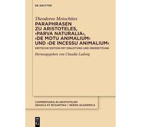 Paraphrasen Zu Aristoteles, ›parva Naturalia‹, ›de Motu Animalium‹ Und ›de Incessu Animalium‹: Kritische Edition Mit Einleitung Und Übersetzung