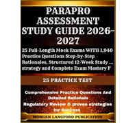 ParaPro Assessment Study Guide 2026-2027: 25 Full-Length Mock Exams WITH 1,940 Practice Questions Step-by-Step Rationales, Structured 12-Week Study ... strategy and Complete Exam Mastery F