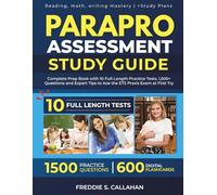 PARAPRO ASSESSMENT STUDY GUIDE: Complete Prep Book with 10 Full-Length Practice Tests, 1,500+ Questions and Expert Tips to Ace the ETS Praxis Exam at First Try.