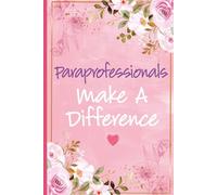 Paraprofessionals Make a Difference: Paraprofessional Gifts For Women - Perfect journal For Paraprofessional Appreciation and Thank You Gifts, Para ... Aide Back To School and End Of Year Gifts