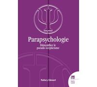 Parapsychologie - Démystifier Le Pseudo-Scepticisme