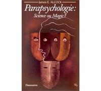 Parapsychologie : science ou magie ? – Le point de vue d'un psychologue – Flammarion
