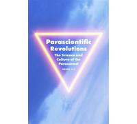 Parascientific Revolutions The Science and Culture of the Paranormal - Derek Lee - Univ Of Minnesota Press - ebook (ePub) - Livre