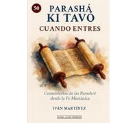 PARASHÁ KI TAVÓ (CUANDO ENTRES) - JAZAK VEEMATZ: Comentarios de las Parashot desde la Fe Mesiánica