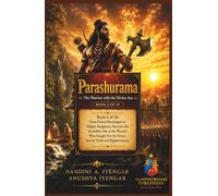 Parashurama: The Warrior with the Divine: Book 6 of 10: From Forest Hermitages to Mighty Kingdoms, Discover the Incredible Tale of the Warrior Who Fought for Truth and Righteousness