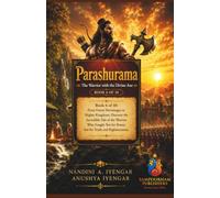 Parashurama: The Warrior with the Divine: Book 6 of 10: From Forest Hermitages to Mighty Kingdoms, Discover the Incredible Tale of the Warrior Who Fought for Truth and Righteousness