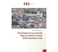 Parasitage d'une grande figure urbaine: centre d'Ahmedabad, Inde - Miquel Merce Rodriguez - Universitaires Europeennes - broché - Livre