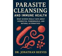 Parasite Cleansing and Immune Health: What Science Really Says About Ivermectin, Fenbendazole, and Natural Alternatives