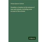Parasites: a treatise on the entozoa of man and animals, including some account of the ectozoa