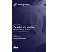 Parasites and Infection: Strategies to Control, Diagnose, and Treat Parasitic Diseases