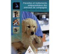 Parasites et traitements antiparasitaires desanimaux de compagnie. zoonoses.mala Zoonoses, maladies vectorielles, guide des antiparasitaires - Florence Almosni-Le-Sueur - Med'com - broché - Etude