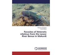 Parasites Of Heterotis Niloticus From The Lower River Benue In Makurdi