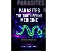 Parasites The Truth Behind Medicine:: The Next Immune Crisis Hiding in Plain Sight