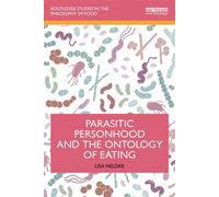Parasitic Personhood and the Ontology of Eating - Lisa Heldke - Routledge - ebook (ePub) - Livre