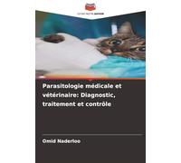 Parasitologie médicale et vétérinaire: Diagnostic, traitement et contrôle