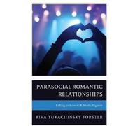 Parasocial Romantic Relationships by Riva Tukachinsky Forster Riva Tukachinsky Forster (Auteur)
