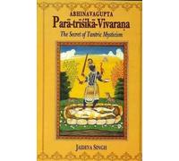 Paratrisika Vivarana by Abhinavagupta: The Secret of Tantric Mysticism